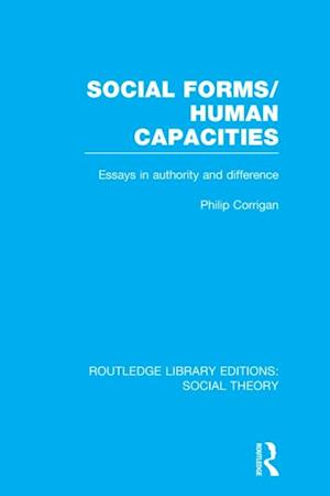 Social Forms/Human Capacities (RLE Social Theory)