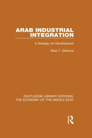 Arab Industrial Integration (RLE Economy of Middle East)