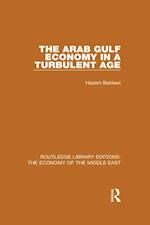 The Arab Gulf Economy in a Turbulent Age (RLE Economy of Middle East)