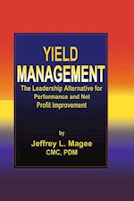 Yield ManagementThe Leadership Alternative for Performance and Net Profit Improvement