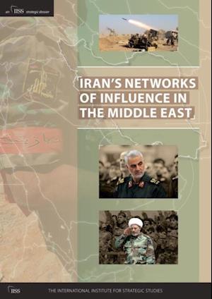 Iran’s Networks of Influence in the Middle East