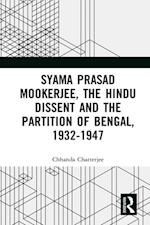 Syama Prasad Mookerjee, the Hindu Dissent and the Partition of Bengal, 1932-1947