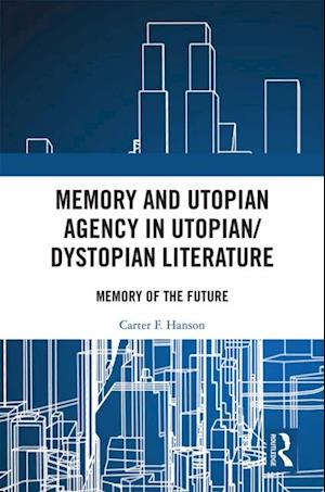 Memory and Utopian Agency in Utopian/Dystopian Literature