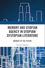 Memory and Utopian Agency in Utopian/Dystopian Literature