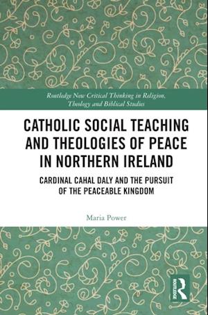 Catholic Social Teaching and Theologies of Peace in Northern Ireland