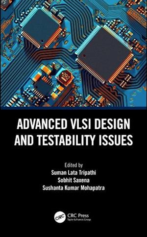 Advanced VLSI Design and Testability Issues