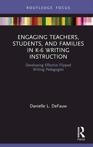 Engaging Teachers, Students, and Families in K-6 Writing Instruction