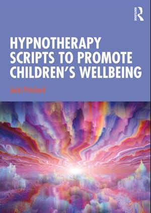 Hypnotherapy Scripts to Promote Children's Wellbeing