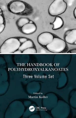 The Handbook of Polyhydroxyalkanoates, Three Volume Set