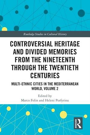 Controversial Heritage and Divided Memories from the Nineteenth Through the Twentieth Centuries