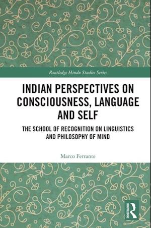 Indian Perspectives on Consciousness, Language and Self