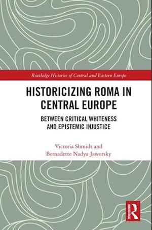 Historicizing Roma in Central Europe