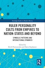 Ruler Personality Cults from Empires to Nation-States and Beyond