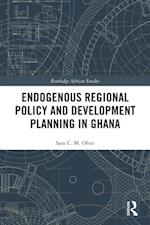 Endogenous Regional Policy and Development Planning in Ghana