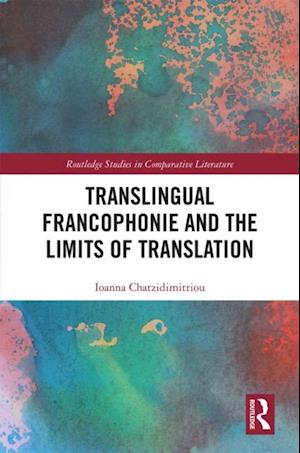 Translingual Francophonie and the Limits of Translation