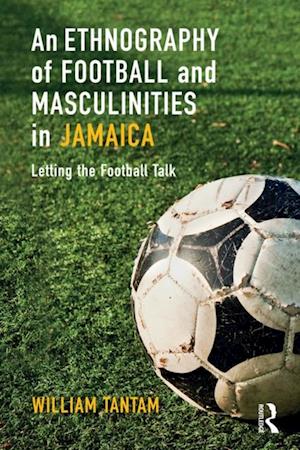 Ethnography of Football and Masculinities in Jamaica