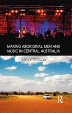 Making Aboriginal Men and Music in Central Australia