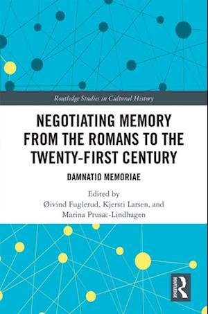 Negotiating Memory from the Romans to the Twenty-First Century