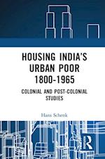 Housing India's Urban Poor 1800-1965