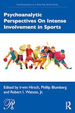 Psychoanalytic Perspectives On Intense Involvement in Sports