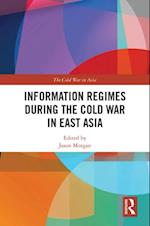 Information Regimes During the Cold War in East Asia