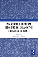 Classical Buddhism, Neo-Buddhism and the Question of Caste