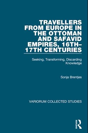 Travellers from Europe in the Ottoman and Safavid Empires, 16th-17th Centuries