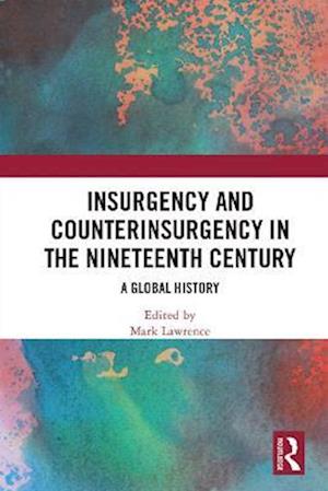 Insurgency and Counterinsurgency in the Nineteenth Century