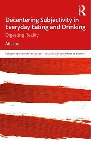 Decentering Subjectivity in Everyday Eating and Drinking