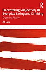 Decentering Subjectivity in Everyday Eating and Drinking