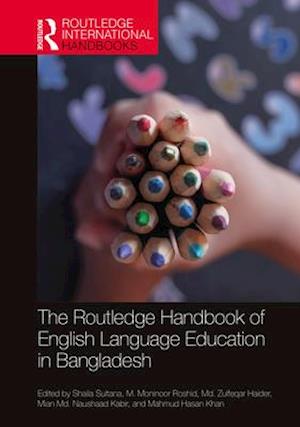 Routledge Handbook of English Language Education in Bangladesh