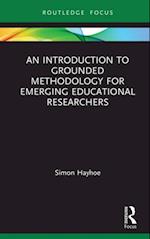 Introduction to Grounded Methodology for Emerging Educational Researchers