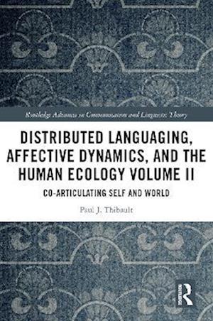 Distributed Languaging, Affective Dynamics, and the Human Ecology Volume II