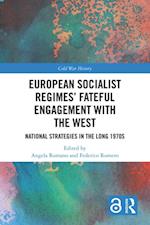 European Socialist Regimes' Fateful Engagement with the West