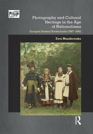 Photography and Cultural Heritage in the Age of Nationalisms