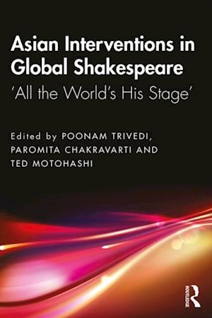 Asian Interventions in Global Shakespeare