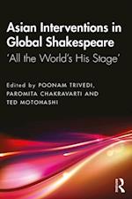 Asian Interventions in Global Shakespeare