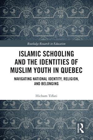 Islamic Schooling and the Identities of Muslim Youth in Quebec