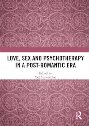 Love, Sex and Psychotherapy in a Post-Romantic Era