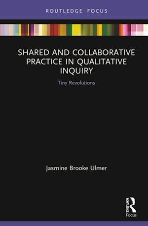 Shared and Collaborative Practice in Qualitative Inquiry