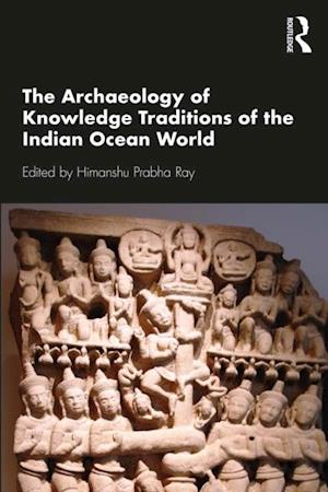 Archaeology of Knowledge Traditions of the Indian Ocean World