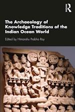 Archaeology of Knowledge Traditions of the Indian Ocean World