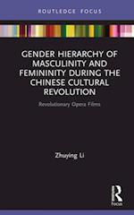 Gender Hierarchy of Masculinity and Femininity during the Chinese Cultural Revolution