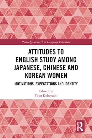 Attitudes to English Study among Japanese, Chinese and Korean Women