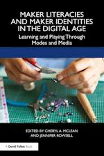 Maker Literacies and Maker Identities in the Digital Age