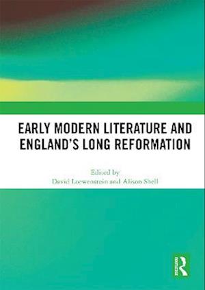 Early Modern Literature and England's Long Reformation