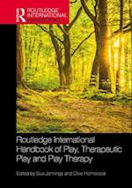 Routledge International Handbook of Play, Therapeutic Play and Play Therapy