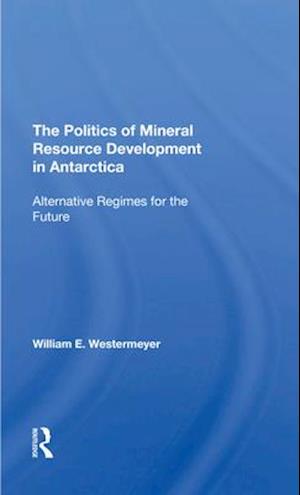 Politics Of Mineral Resource Development In Antarctica