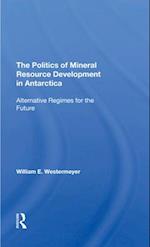 The Politics Of Mineral Resource Development In Antarctica