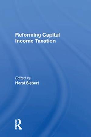 Reforming Capital Income Taxation